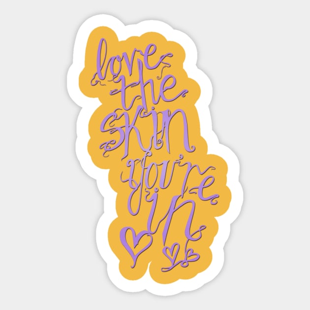 Love The Skin You're In Sticker by minniemorrisart